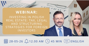 Investing in Polish Real Estate: Tax, Legal and Structuring Strategies for Foreign Investors - Woźniak Legal