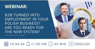 WEBINAR: B2B Turned Into Empoyment In Your Polish Business? Are You Ready For the New System? - Woźniak Legal